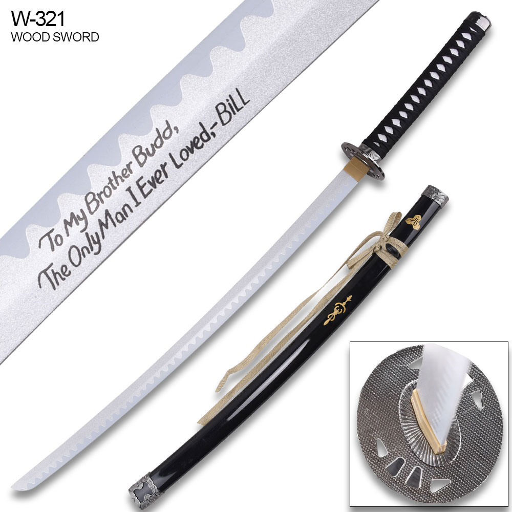 Kill Bill Budd's Wood Sword Katana "To my brother Budd, The only man I ever loved, Bill"